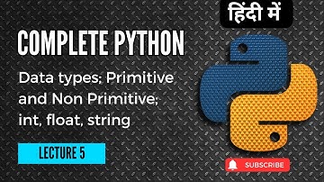 Lecture 5: Python Datatypes: Primitive and Non Primitive, int, float, string, list | Project Guru