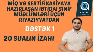 MİQ və Sertifikasiya imtahanına dəstək-1/ Qəbul sualları əsasında hazırlanmış 20suallıq sınaq izahı.