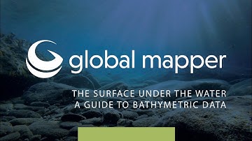 The Surface Under The Water – A Guide To Bathymetric Data In Global Mapper