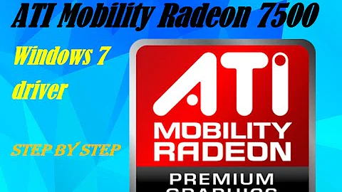 ATI Mobility Radeon 7500 Windows 7 driver