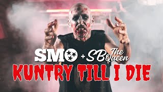 SMO + SB The Queen - Kuntry Till I Die (Official Music Video)