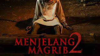 Menjelang Magrib 2 Film Horor Indo Terbaru Teror Yang Menakutkan