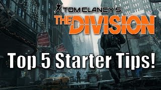 TOP 5 STARTER TIPS YOU NEED TO KNOW! - The Division