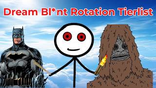 Dream Bl*nt Rotation Tierlist