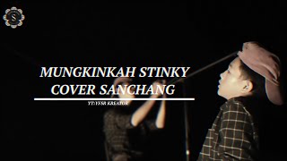 Cover Lagu Stinky Mungkinkah Cover By Sanchang Voc. Ridwan