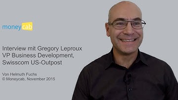 Interview mit Gregory Leproux, VP Business Development, Swisscom Outpost Silicon Valley