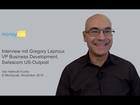 Interview mit Gregory Leproux, VP Business Development, Swisscom Outpost Silicon Valley