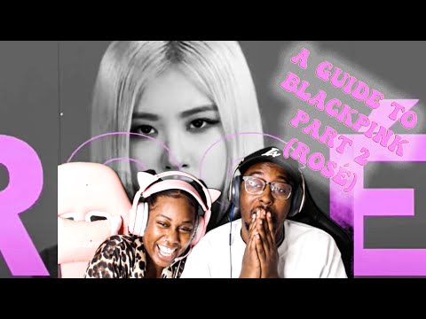 A Guide To Blackpink Part 3 (ROSÉ) 