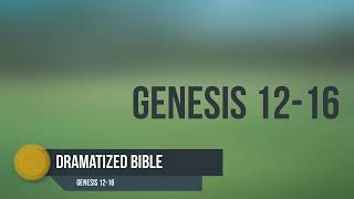 Dramatized Bible -  Genesis 12-16