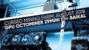 Cursed Mining Farm #5: August 2018 (GPU Octominer Antminer Z9Mini L3+ Baikal)