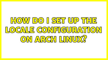 How do I set up the locale configuration on Arch Linux?