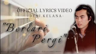 Deni Kelana - Berlari Pergi,  Lyrics Video