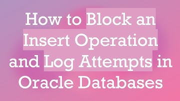 How to Block an Insert Operation and Log Attempts in Oracle Databases
