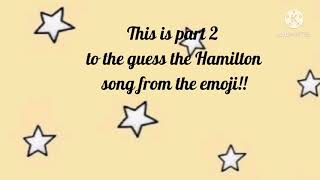 Guess the Hamilton song from the emoji part 2!!