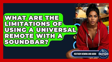 What Are The Limitations Of Using A Universal Remote With A Soundbar? - NextGen Viewing and Audio