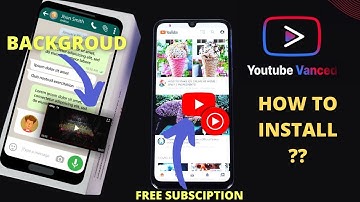 Youtube Vanced app   How to Install !! Get free youtube subscription and play video in Background