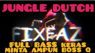 DJ jungle dutch || fixfaz remix || full bass tinggi abis