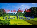 Top các bài hát tự hào Việt Nam