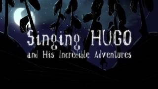 Singing HUGO and His Incredible Adventures / OFFICIAL TRAILER