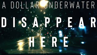 A Dollar Underwater - Disappear Here - Nightdrivesongs