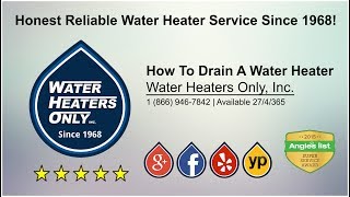 How To Drain A Water Heater | Water Heaters Only, Inc.