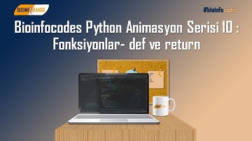 Bioinfocodes Python Animasyon Serisi 10 : Fonksiyonlar- def ve return