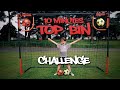 10 MINUTES TOP BIN CHALLENGE