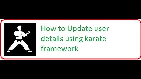 How to Update user details using karate framework
