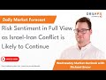 Risk sentiment in full view as israeliran conflict is likely to continue