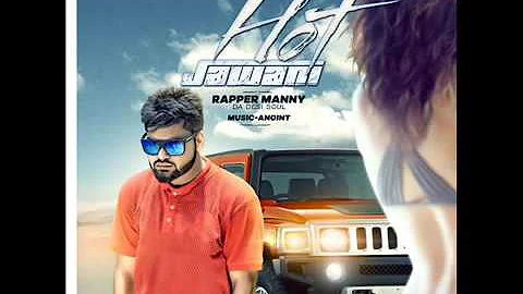 New Punjabi Rap Songs 2016 Hot Jawani   RAPPER MANNY  New Punjabi Songs 2016  Punjabi Songs 2015