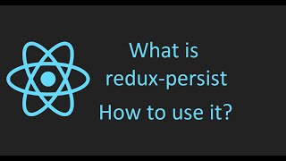 What is redux-persist? | How to use redux-persist? | ReactNative| Retain redux store in localStorage