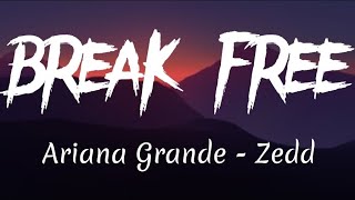 Ariana Grande - Break Free ft Zedd (lyrics)