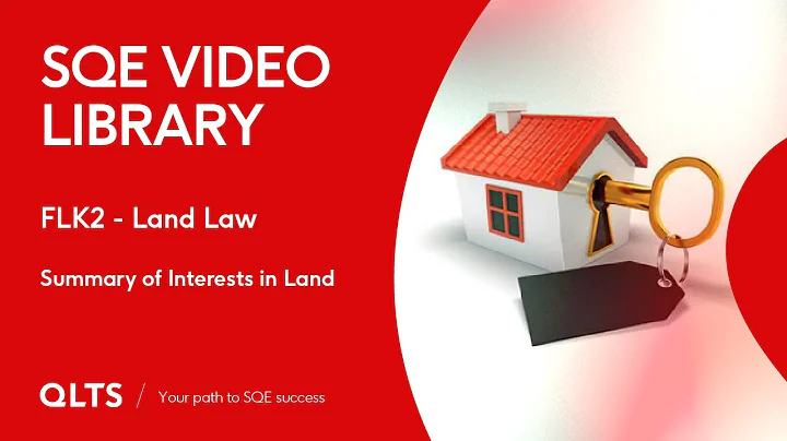 SQE Video Library – Land Law - Summary of Interests in Land
