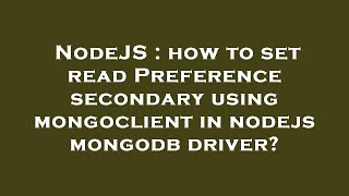 NodeJS : how to set read Preference secondary using mongoclient in nodejs mongodb driver