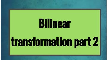 Bilinear transformation problems part 2