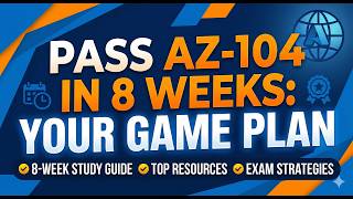How to Pass the AZ 104 Microsoft Azure Administrator Exam 8 Week Study Guide & Strategy