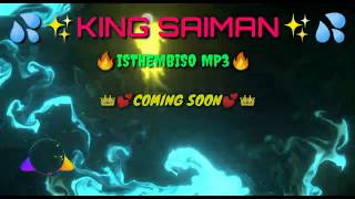 KING SAIMAN- ISTHEMBISO MP3(Coming Soon)