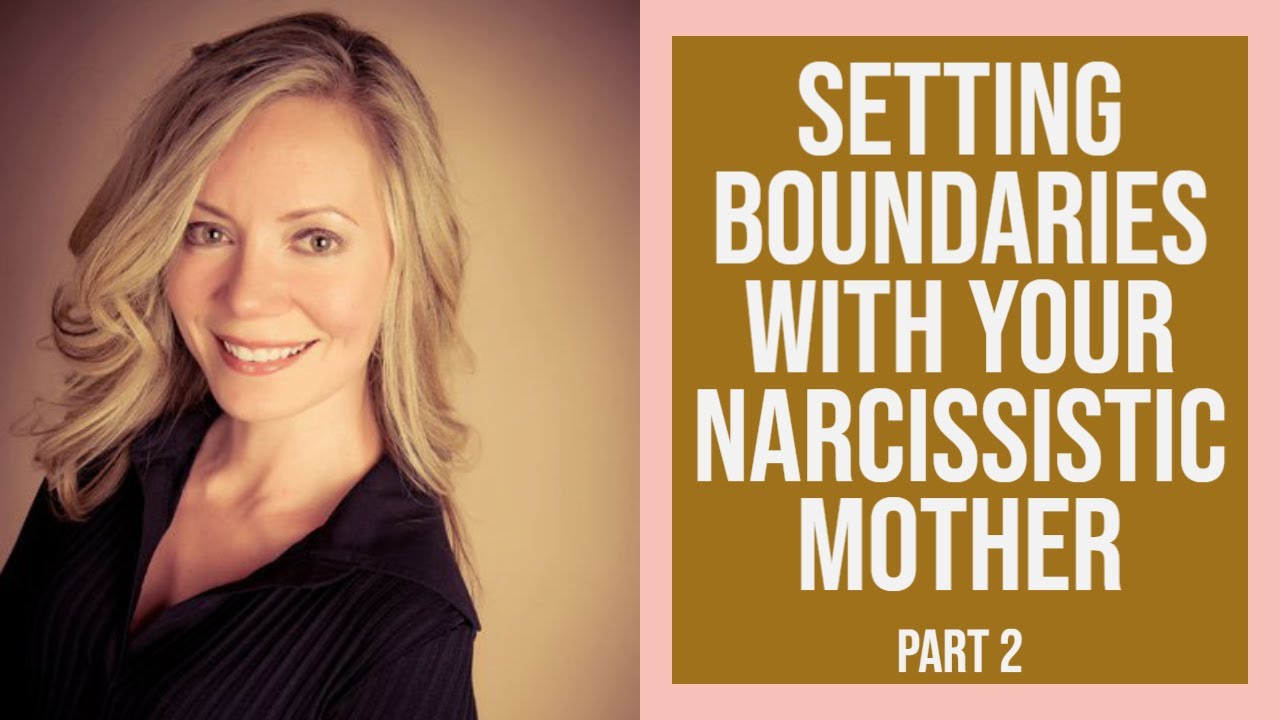 How to Set Boundaries with Your Narcissistic Mother Part 2...When Mom is Super Difficult