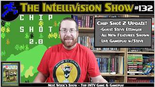 Intellivision Show #132: Chip Shot 2 Update With Steve Ettinger!