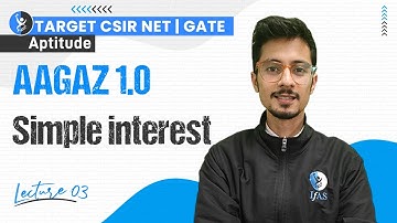 Simple Interest | Aptitude | CSIR NET 2024 | AAGAZ 1.0 | Lec. - 3 | IFAS