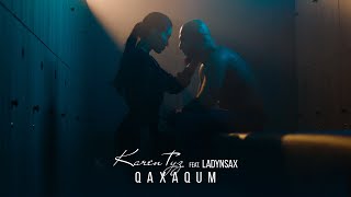 Смотреть клип Karen Туз - Qaxaqum (Feat. Ladynsax) | Remix 2023