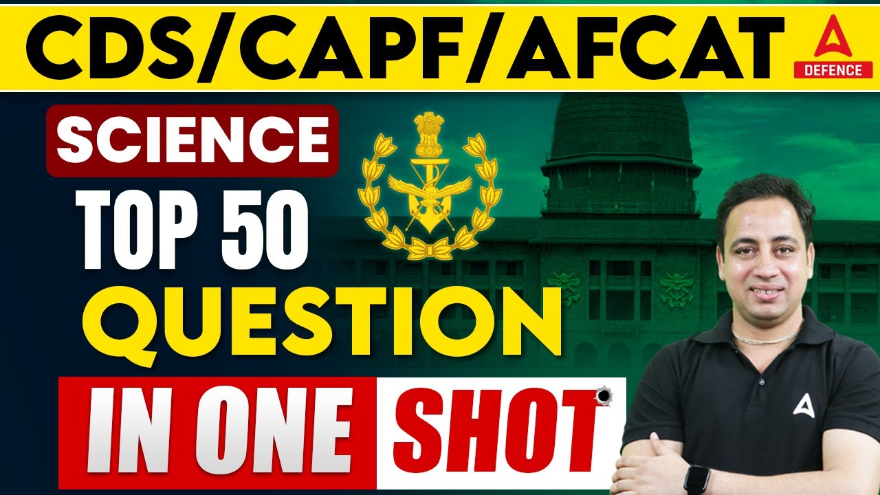 CDS/CAPF/AFCAT Science Classes | Science Top 50 Question in One Shot ...