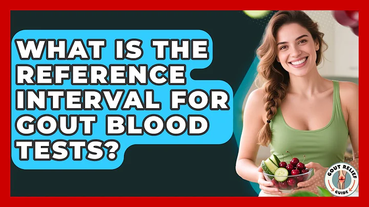 What Is The Reference Interval For Gout Blood Tests? - Gout Relief Guide