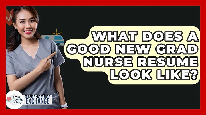 What Does A Good New Grad Nurse Resume Look Like? - Nursing Knowledge Exchange