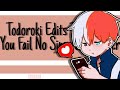 Todoroki Edits That Make You Fail No Simp September