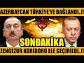 AZERBAYCAN TÜRKİYE'YE BAĞLANDI..!! ZENGEZUR KORİDORU ALINDI..!! (Azerbaycan Türkiye Son Dakika)