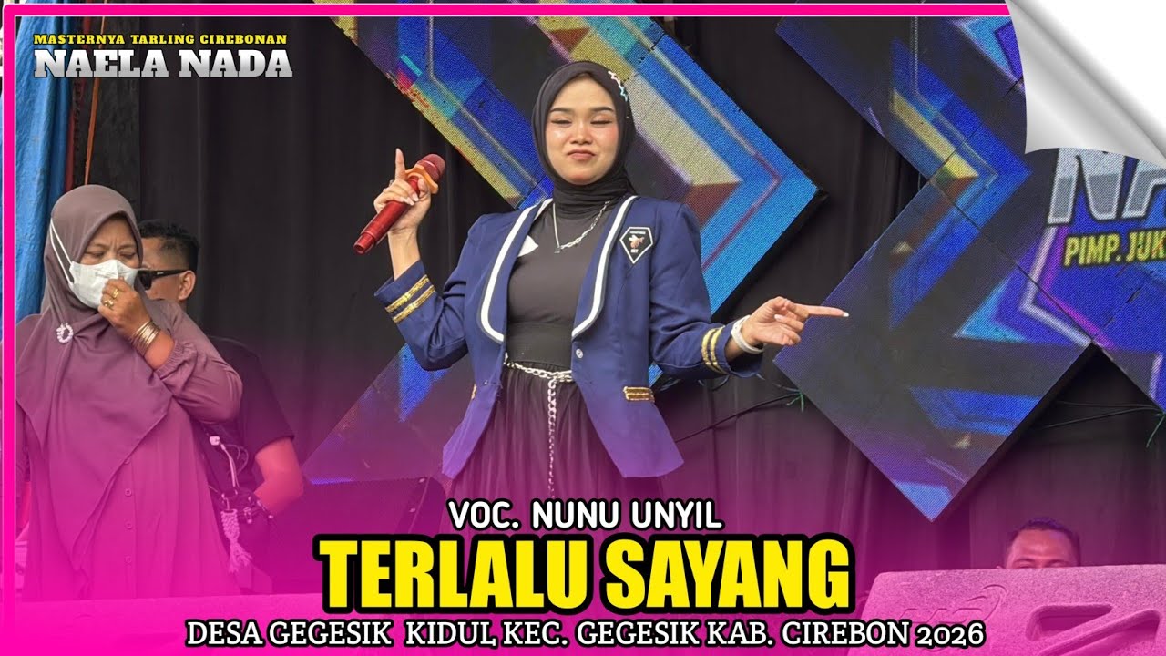 TERLALU SAYANG | NUNU UNYIL - ORGAN NAELA NADA‼️DESA GEGESIK KIDUL CIREBON 2026