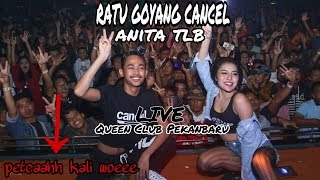 ANITA TLB FEAT DJ TONY ROY LIVE QUEEN CLUB PEKANBARU || RATU GOYANG CANCEL LIVE QUEEN CLUB PEKANBARU