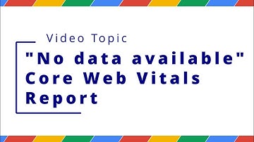 "No Data Available" in GSC Page Experience Report?