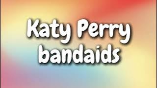 Katy Perry - bandaids (Lyrics)